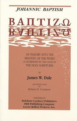 Johannic Baptism by Dale, James W. Dale