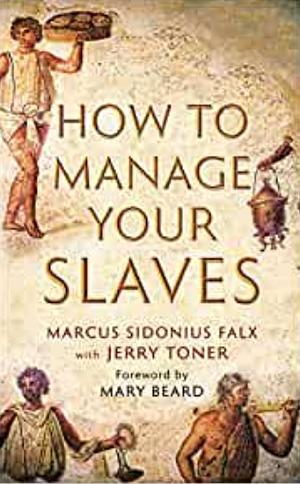 How to Manage Your Slaves by Marcus Sido by Jerry Toner