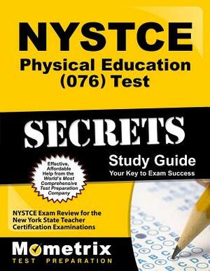 NYSTCE Physical Education (076) Test Secrets Study Guide: NYSTCE Exam Review for the New York State Teacher Certification Examinations by 