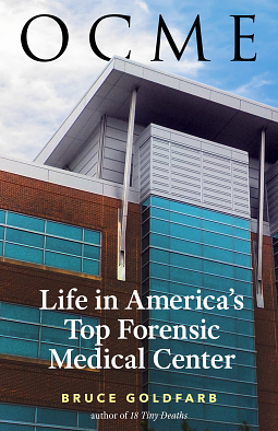 OCME: Life in America's Top Forensic Medical Center by Bruce Goldfarb