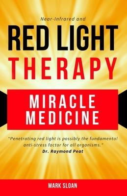 Red Light Therapy: Miracle Medicine by Mark Sloan