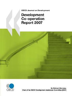 OECD Journal on Development: Development Co-Operation - 2007 Report - Volume 9 Issue 1 by Publishing Oecd Publishing