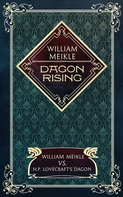 Dagon Rising: William Meikle vs. H.P. Lovecraft's Dagon by H.P. Lovecraft