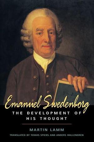 Emanuel Swedenborg: The Development of His Thought by Martin Lamm