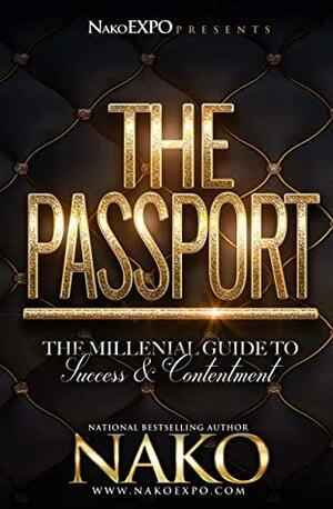 The Passport: A Guide To Success, Contentment & Purpose by Nako