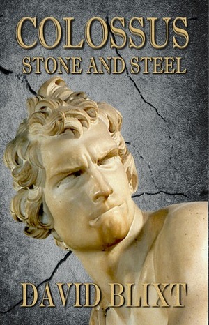 Colossus: Stone & Steel by David Blixt