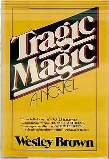 Tragic magic: A novel by Wesley Brown, Wesley Brown