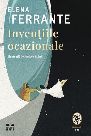 Invențiile ocazionale by Elena Ferrante