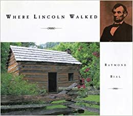 Where Lincoln Walked by Raymond Bial