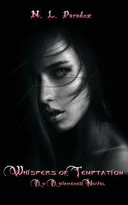 Whispers of Temptation: An Awakened Novel by N. L. Paradox