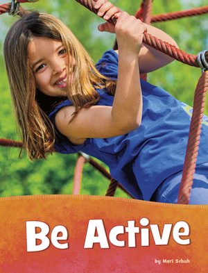 Be Active by Mari Schuh