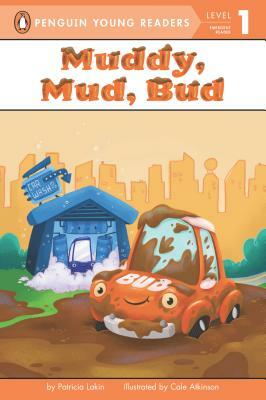 Muddy, Mud, Bud by Patricia Lakin