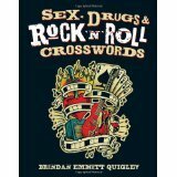 Sex, Drugs & Rock 'n' Roll Crosswords by Brendan Emmett Quigley