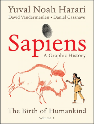 Sapiens Graphic Novel: Volume 1 by Yuval Noah Harari