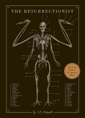 The Resurrectionist: The Lost Work of Dr. Spencer Black by E.B. Hudspeth