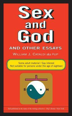 Sex and God and Other Essays by William J. Cataldi