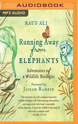 Running Away from Elephants: The Adventures of a Wildlife Biologist by Rauf Ali