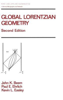 Global Lorentzian Geometry, Second Edition by John K. Beem, Kevin Easley, Paul Ehrlich