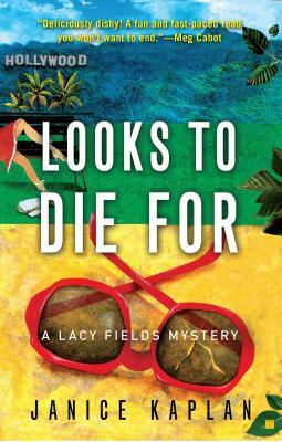 Looks to Die for: A Lacy Fields Mystery by Janice Kaplan