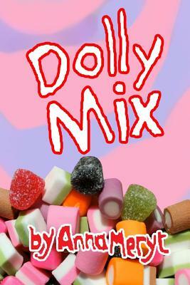 Dolly Mix: A Take Your Pick poetry collection by Anna Meryt