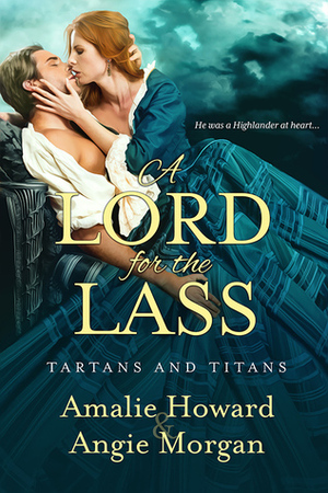 A Lord for the Lass by Angie Morgan, Amalie Howard