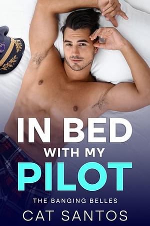 In Bed With My Pilot  by Cat Santos