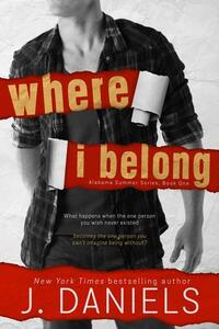 Where I Belong by J. Daniels