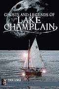 Ghosts and Legends of Lake Champlain by Thea Lewis