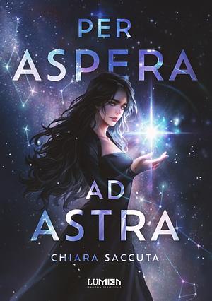 Per Aspera ad Astra by Chiara Saccuta