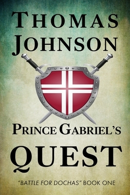 Prince Gabriel's Quest: Battle for Dochas - #1 by Thomas Johnson