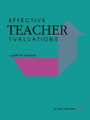 Effective Teacher Evaluations: A Guide for Principals by Aspen Education Development Group, Kleinsasser