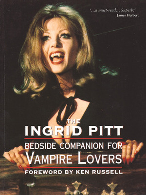 The Ingrid Pitt Bedside Companion for Vampire Lovers by Ingrid Pitt