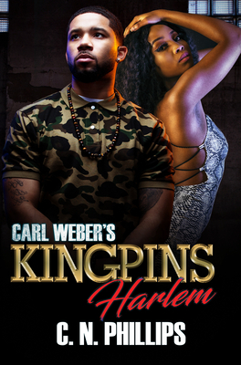 Carl Weber's Kingpins: Harlem by C. N. Phillips
