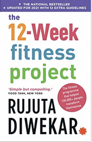 The 12-Week Fitness Project by Rujuta Diwekar