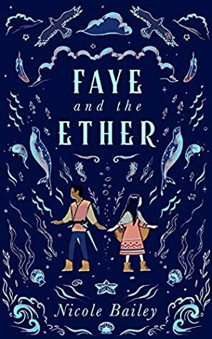 Faye and the Ether by Nicole Bailey