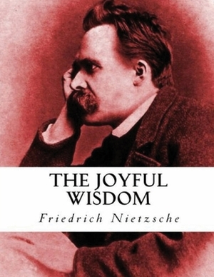 The Joyful Wisdom (Annotated) by Friedrich Nietzsche