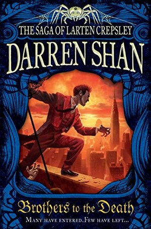 Brothers To The Death: The Saga Of Larten Crepsley Book 4 by Darren Shan