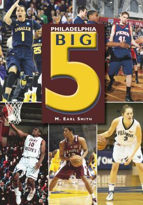 Philadelphia Big 5 by M. Earl Smith