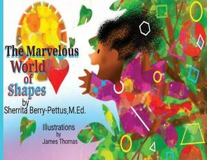 The Marvelous World of Shapes by Sherrita Berry-Pettus