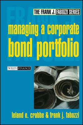 Managing a Corporate Bond Portfolio by Leland E. Crabbe, Frank J. Fabozzi