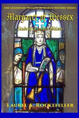 Margaret of Wessex: Student - Teacher Edition by Laurel A. Rockefeller