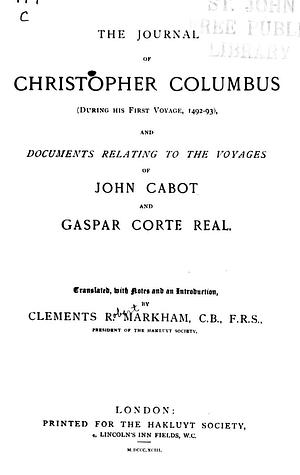 The Journal of Christopher Columbus (During His First Voyage, 1492-93) and Documents Relating to the Voyages of John Cabot and Gaspar Corte Real by Christopher Columbus