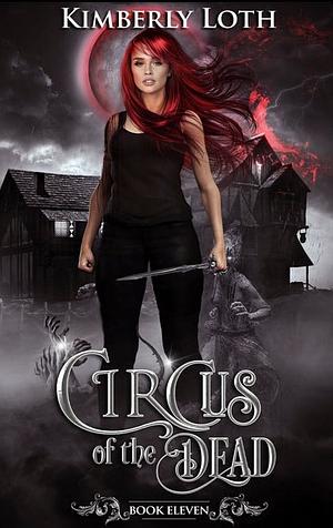 Circus of the Dead: Book Eleven by Kimberly Loth