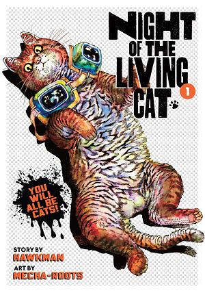 Night of the Living Cat, Volume 1 by Hawkman, Mecha-Roots