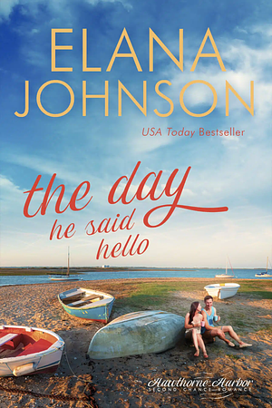 The Day He Said Hello by Elana Johnson