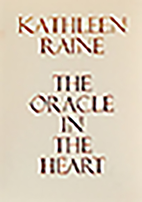 The Oracle in the Heart by Kathleen Raine