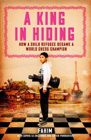 A King in Hiding by Barbara Mellor, Fahim Mohammad, Xavier Parmentier, Sophie Le Callennec