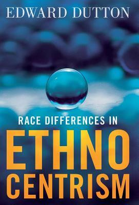 Race Differences in Ethnocentrism by Edward Dutton