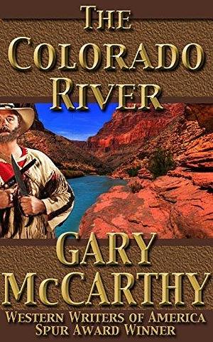 The Colorado River by Gary McCarthy, Gary McCarthy