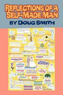 Reflections of a Self-Made Man by Doug Smith